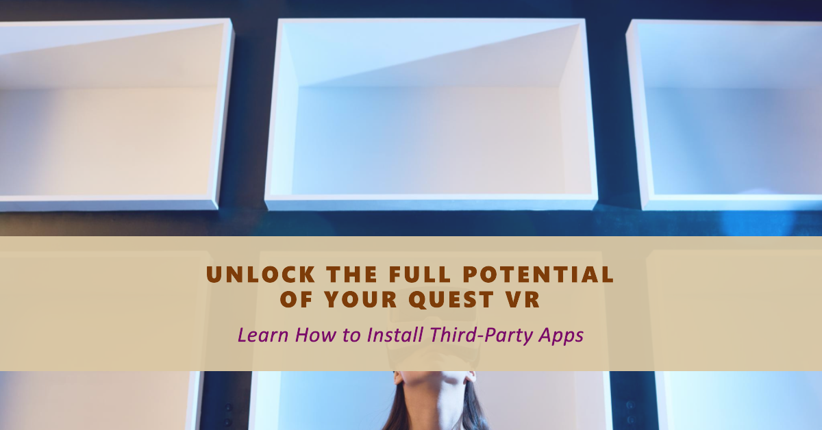 Tutorial for installing third-party apps on Quest VR